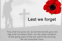 Lest we forget - They shall not grow old as we grow old: Age shall not weary them, nor the years condemn. At the going down of the sun and in the morning, we will remember them. Lest we forget.