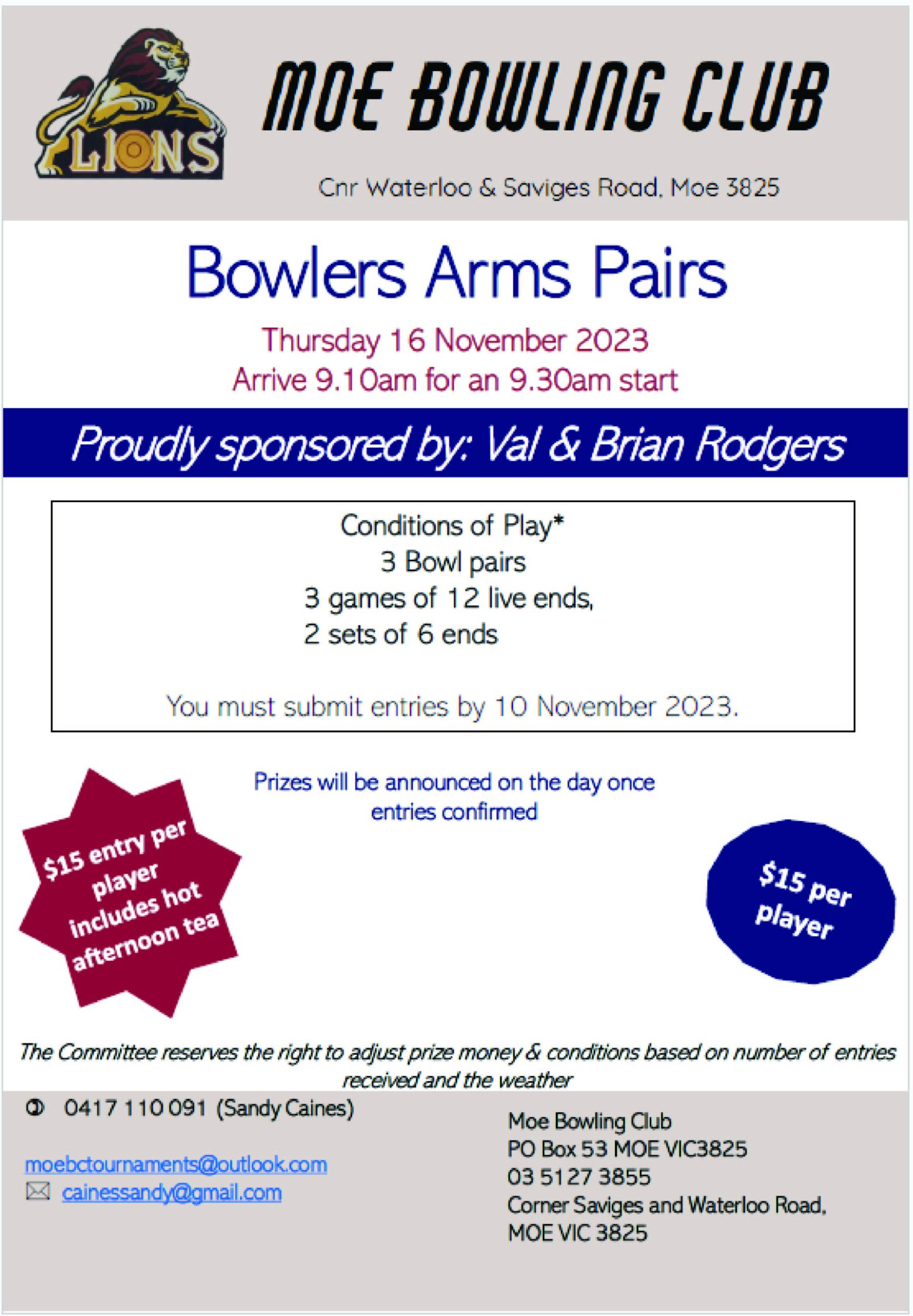 Moe Bowling Club Bowlers Arm Pairs November 16th contact: Sandy on 0417 110 091